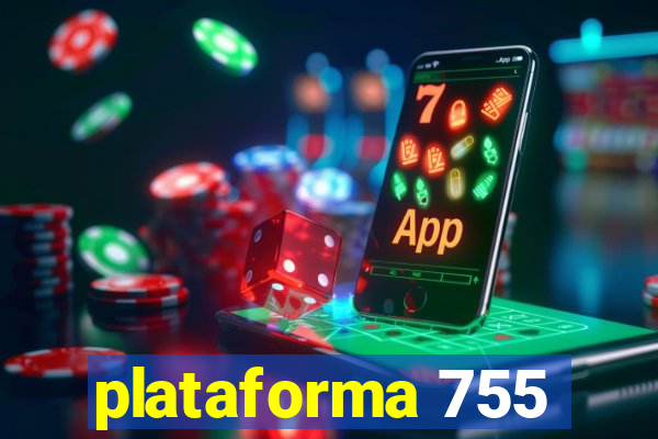 plataforma 755